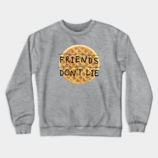 Friends don't lie Crewneck Sweatshirt